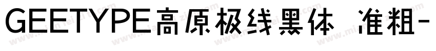 GEETYPE高原极线黑体 准粗字体转换
